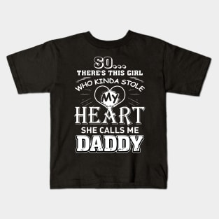 So there's this girl who kinda stole my heart she call me daddy Kids T-Shirt